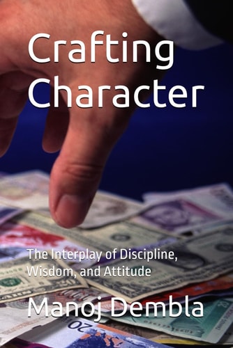 Crafting Character The Interplay of Discipline, Wisdom, and Attitude