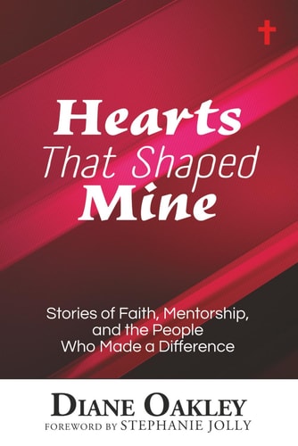 Hearts That Shaped Mine Stories of Faith, Mentorship, and the People Who Made a Difference