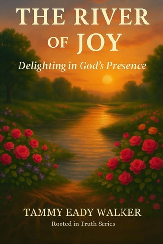The River of Joy Delighting in God's Presense