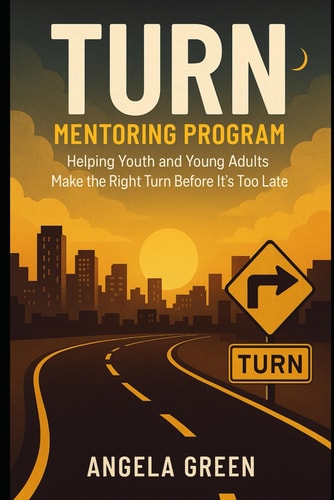 T.U.R.N. Mentoring Program Helping Youth and Young Adults Make the Right Turn Before It's Too Late