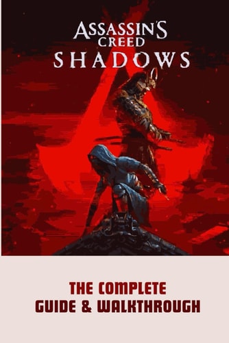 Assassin's Creed Shadows The Complete Guide & Walkthrough