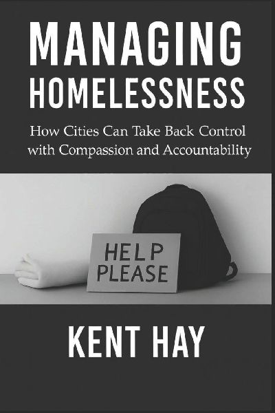 Managing Homelessness: How Cities Can Take Back Control with Compassion and Accountability