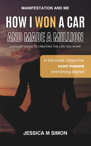 How I WON A Car And Made a MILLION with Manifestation A Pocket Guide to Creating the Life You Want