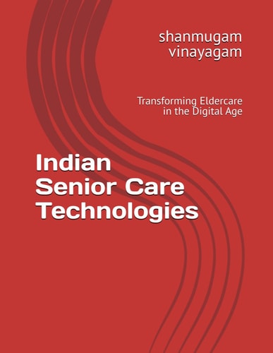 Indian Senior Care Technologies Transforming Eldercare in the Digital Age