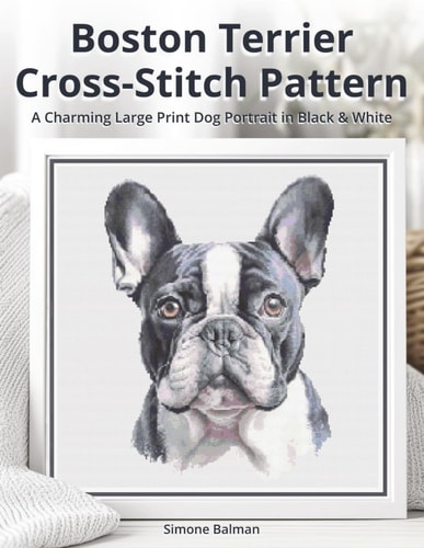 Boston Terrier Cross Stitch Pattern A Charming Large Print Dog Portrait in Black & White