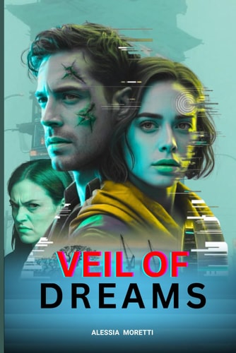 Veil of Dreams A Sci-Fi Romance Through London's Neural Conspiracy: Unravel Love and Truth in a Mind-Bending Conspiracy