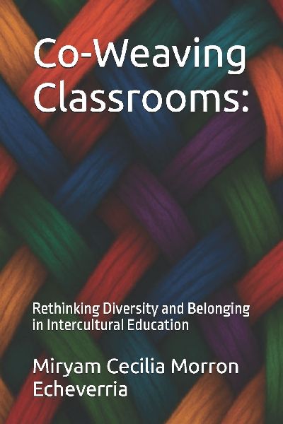 Co-Weaving Classrooms: : Rethinking Diversity and Belonging in Intercultural Education
