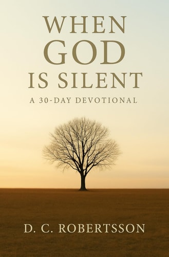 When GOD Is Silent A 30-Day Devotional
