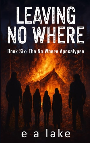 Leaving No Where A Post-Apocalyptic Dystopian Thriller