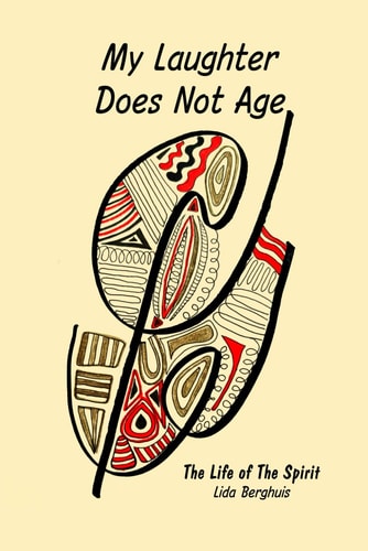 My Laughter Does Not Age The Life of The Spirit