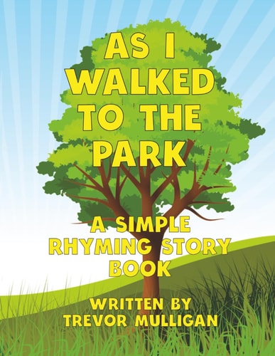 As I Walked To The Park A Simple Rhyming Story Book