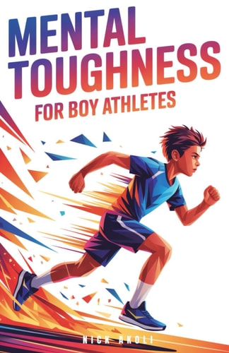 Mental Toughness for Boy Athletes Sports Stories to Build a Strong Mindset, Bounce Back Fast, and Compete with Confidence