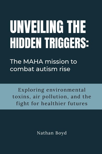 Unveiling the Hidden Triggers The MAHA Mission to Combat Autism Rise: Exploring Environmental Toxins, Air Pollution, and the Fight for Healthier Futures