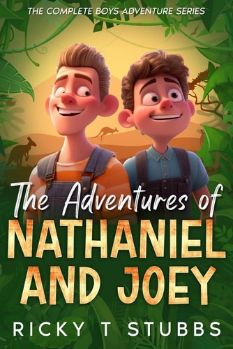 The Adventures of Nathaniel and Joey The Complete Boys Adventure Series