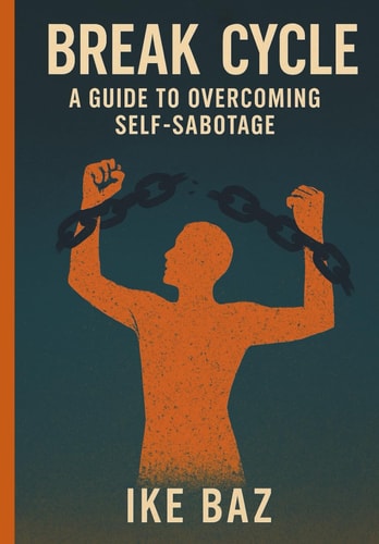 Break the Cycle A Guide to Overcoming Self-Sabotage
