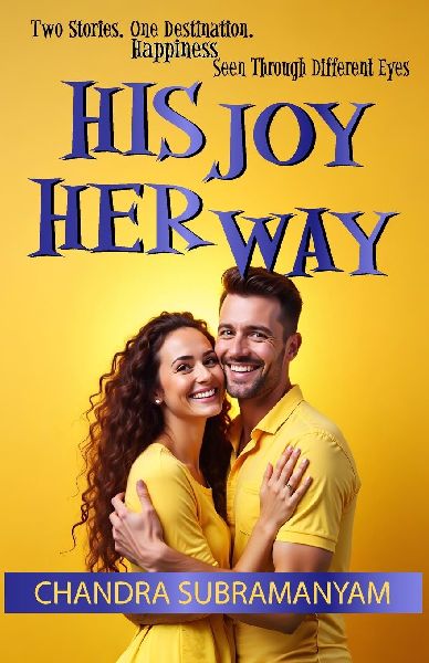 HIS JOY HER WAY: Two Stories. One Destination. Happiness Seen Through Different Eyes