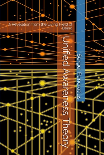 Unified Awareness Theory A Revelation from the Living Field of Being