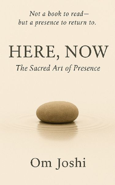 Here, Now: The Sacred Art of Presence