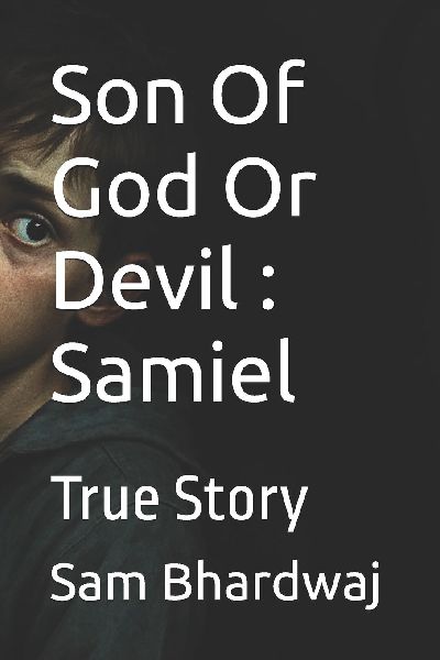Son Of God Or Devil: Samiel: True Story