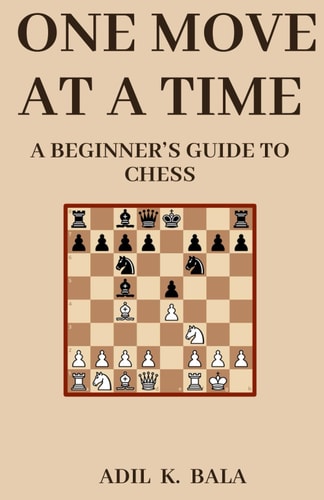 One Move at a Time A Beginner's Guide to Chess