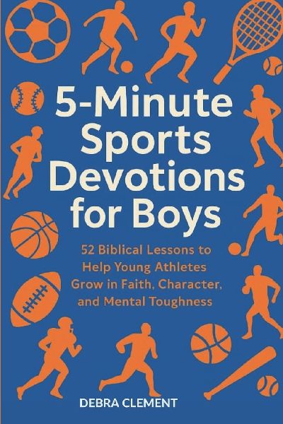 5-Minute Sports Devotions for Boys: 52 Biblical Lessons to Help Young Athletes Grow in Faith, Character, and Mental Toughness