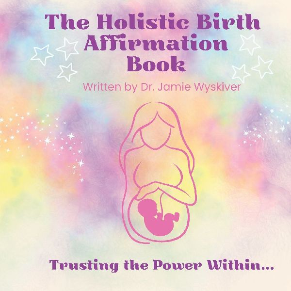 The Holistic Birth Affirmation Book