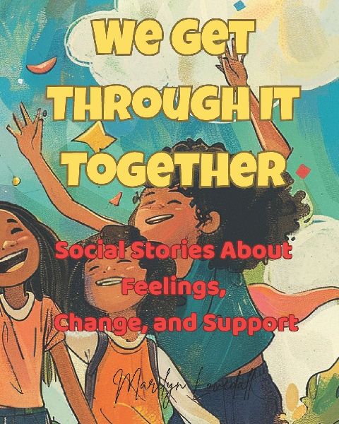 We Get Through It Together: Social Stories About Feelings, Change, and Support
