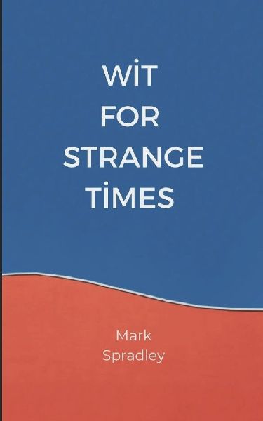 WIT FOR STRANGE TIMES
