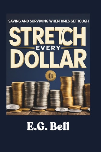 Stretch Every Dollar Saving and Surviving When Times Get Tough
