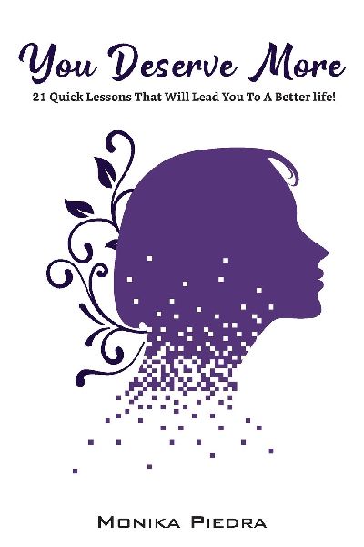 YOU DESERVE MORE: 21 quick lessons that will lead you to a better life!