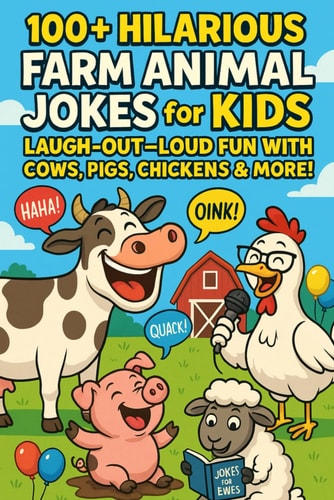 100+ Hilarious Farm Animal Jokes for Kids Laugh-Out-Loud Fun with Cows, Pigs, Chickens & More - Plus a Bonus Llama Chapter and Certificate!