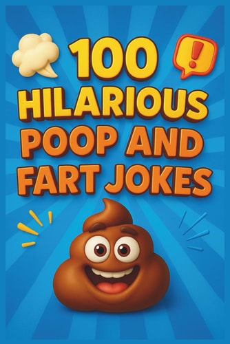 100 Hilarious Poop and Fart Jokes for Kids Laugh-Out-Loud Bathroom Humor