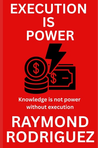 Execution Is Power Knowledge is Not Power Without Execution