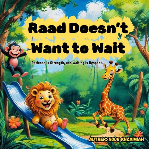 Raad Doesn't Want to Wait A Short Animal Story for Kids: 5 Minute Bedtime Story About Patience, Respect, and Friendship
