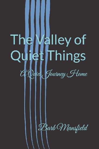 The Valley of Quiet Things: A Quiet Journey Home