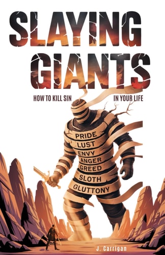 Slaying Giants How To Kill Sin In Your Life