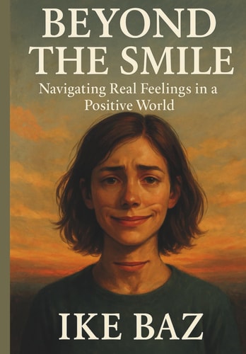 Beyond the Smile Navigating Real Feelings in a Positive World