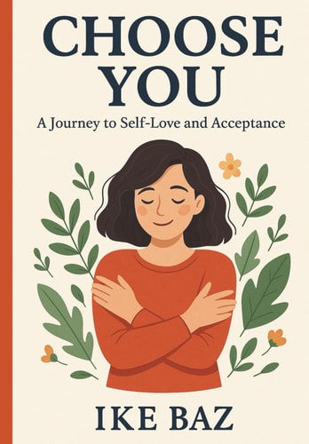 Choose You A Journey to Self-Love and Acceptance