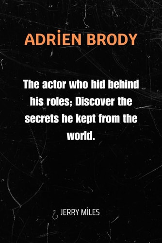 Adrien Brody The Actor who Hid Behind His Roles; Discover the Secrets He Kept from the World.