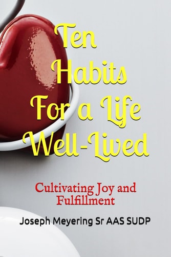 10 Habits for a Life Well-Lived Cultivating Joy and Fulfillment