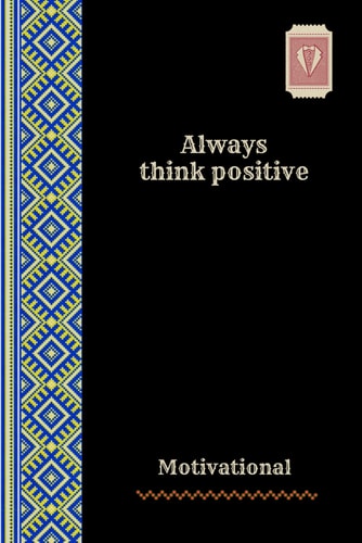 Always Think Positive " Motivational "
