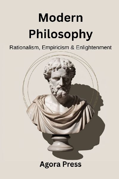 Modern Philosophy: Rationalism, Empiricism, and Enlightenment (Descartes, Hume, Kant, Political Theory)