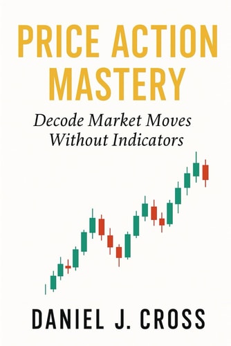 Price Action Mastery Decode Market Moves Without Indicators