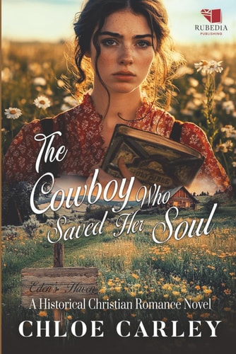 The Cowboy Who Saved Her Soul A Christian Historical Romance Book