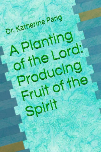 A Planting of the Lord Producing Fruit of the Spirit