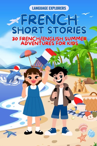 French Short Stories 30 Bilingual Summer Adventures for Kids