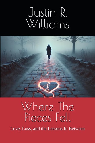 Where The Pieces Fell Love, Loss, and the Lessons In Between