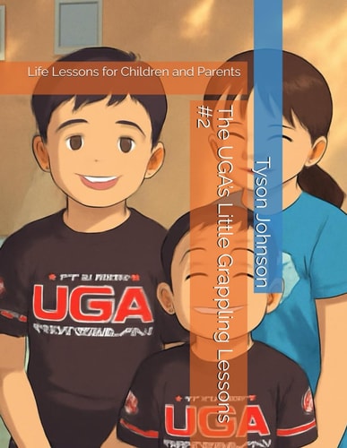 The UGA's Little Grappling Lessons #2 Life Lessons for Children and Parents