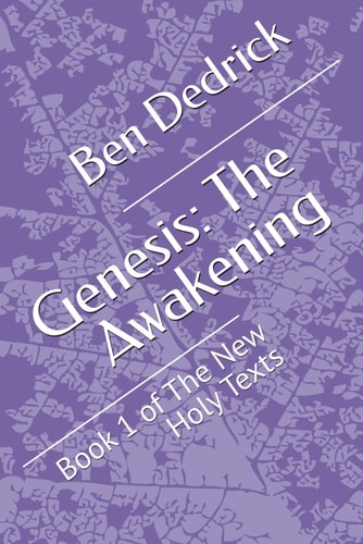 Genesis The Awakening: Book 1 of The New Holy Texts