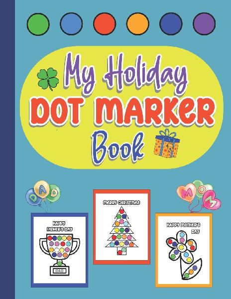 My Holiday Dot Marker Book: Celebrate With Kid-Friendly Festive Designs Made For Gift Giving Fun